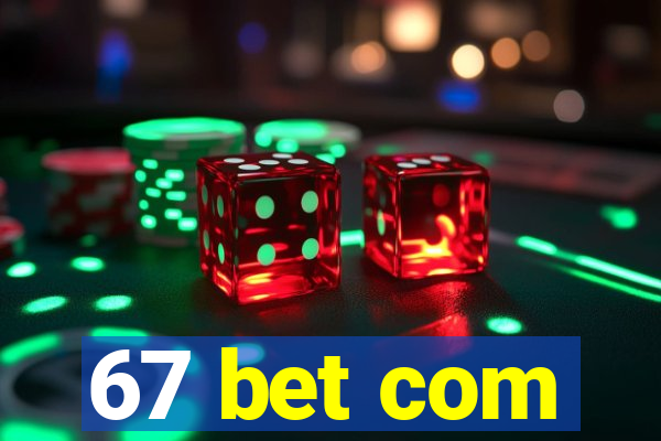 67 bet com